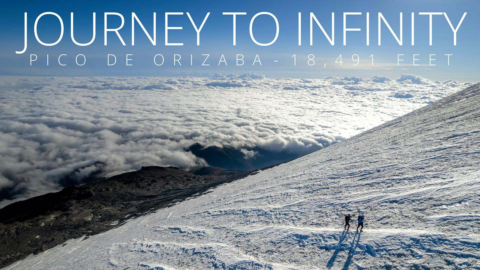 Journey to Infinity: Pico de Orizaba | Trailer