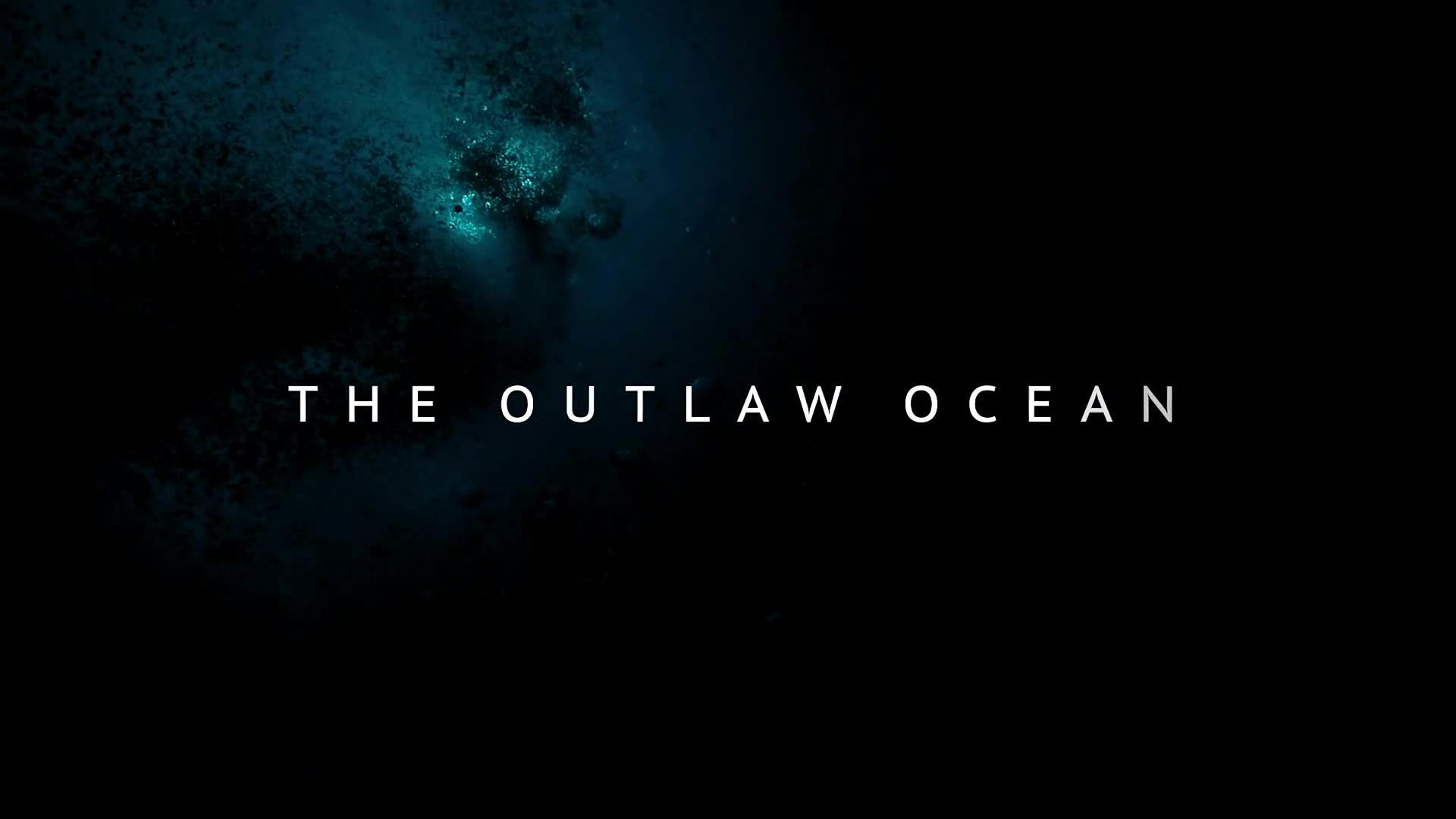 Dispatches From the Outlaw Ocean: The Last Untamed Frontier | Trailer