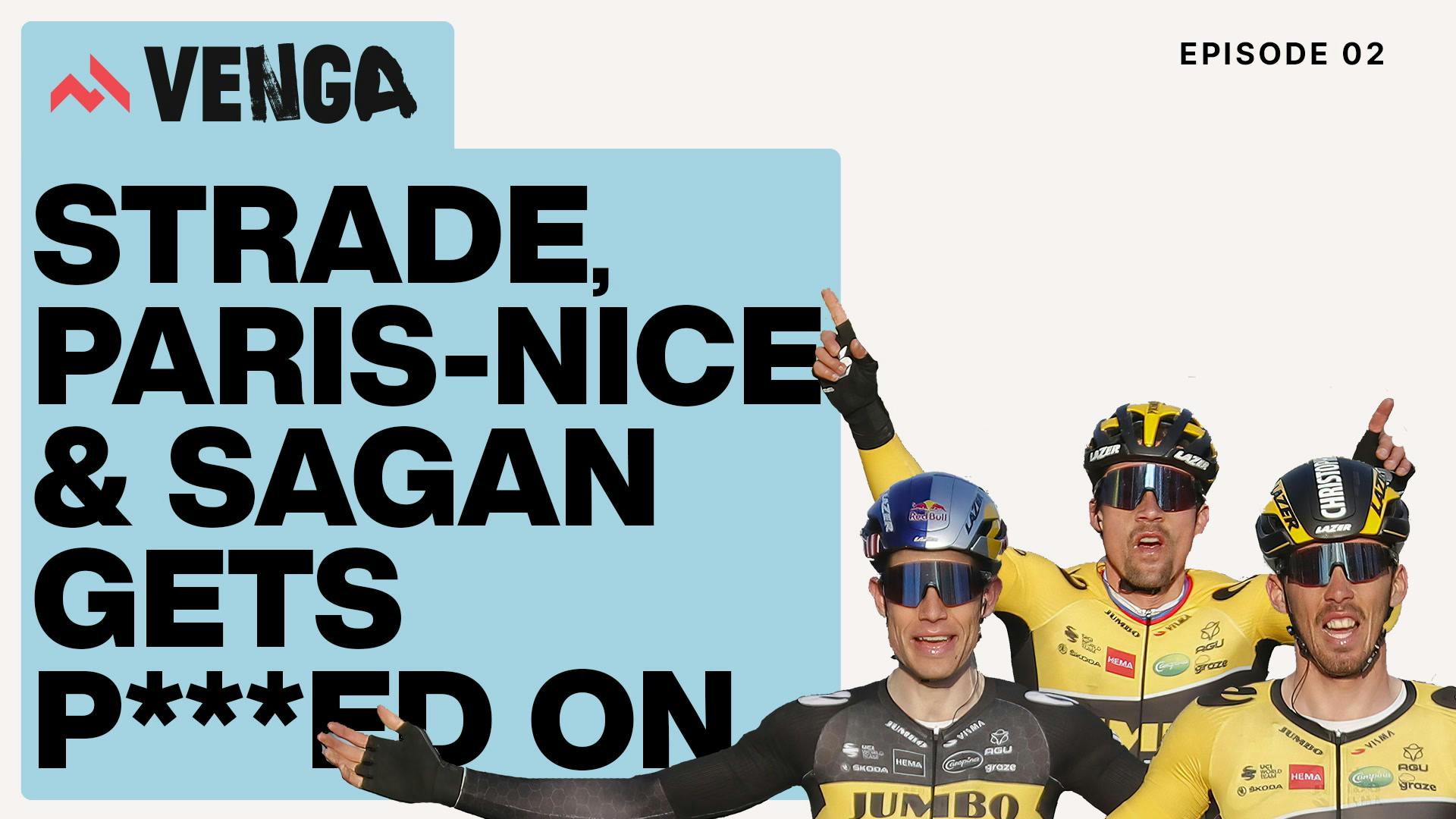 Ep 2 | VENGA: Strade Bianche, Paris-Nice & Sagan gets P***ED on