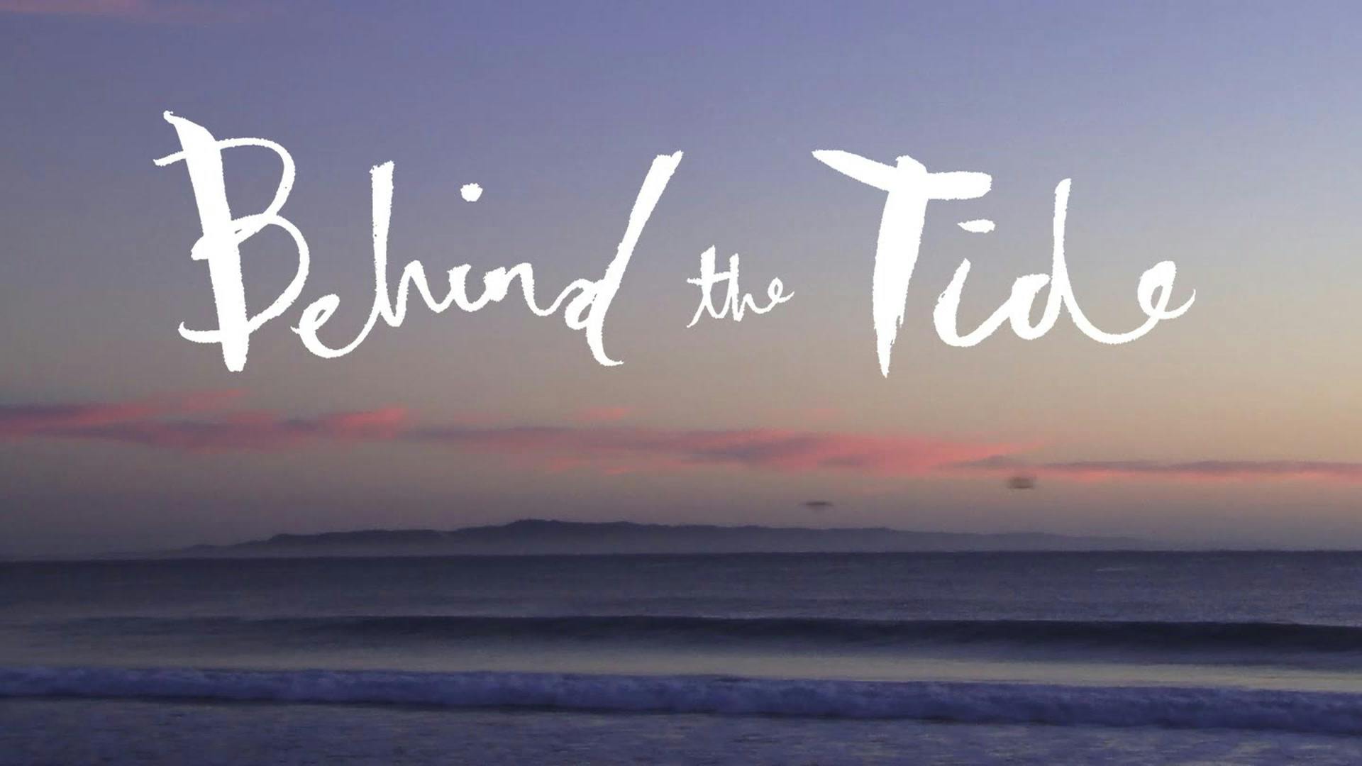 Behind The Tide | Trailer
