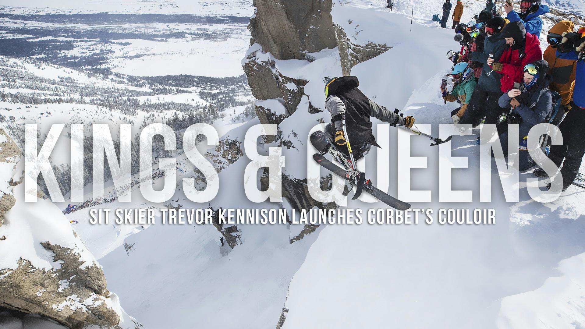 Sit-Skier Trevor Kennison Launches Corbet's Couloir | Kings & Queens
