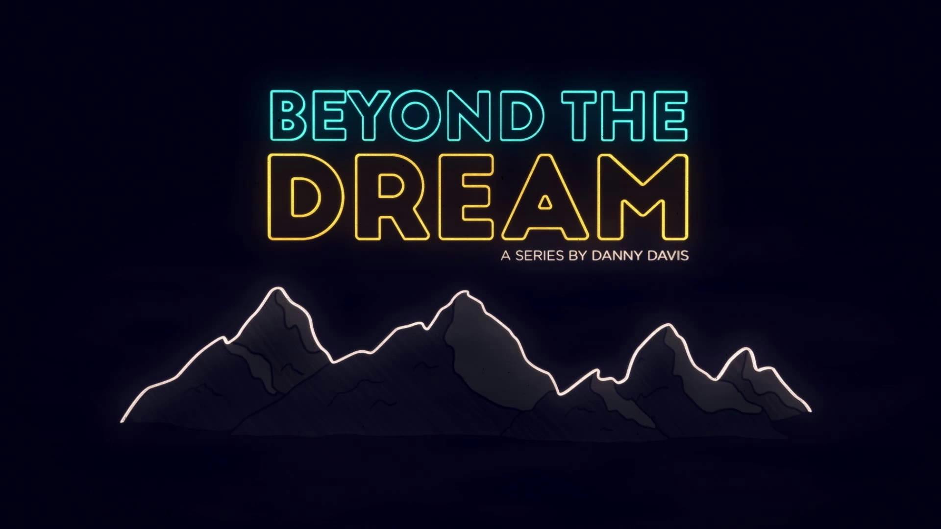 Beyond The Dream | Trailer